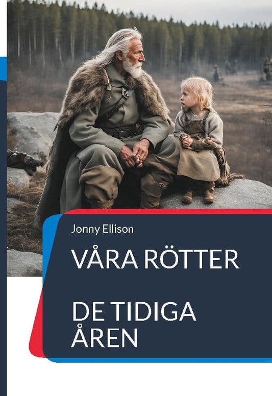 Ellison, Jonny | Våra rötter : De tidiga åren