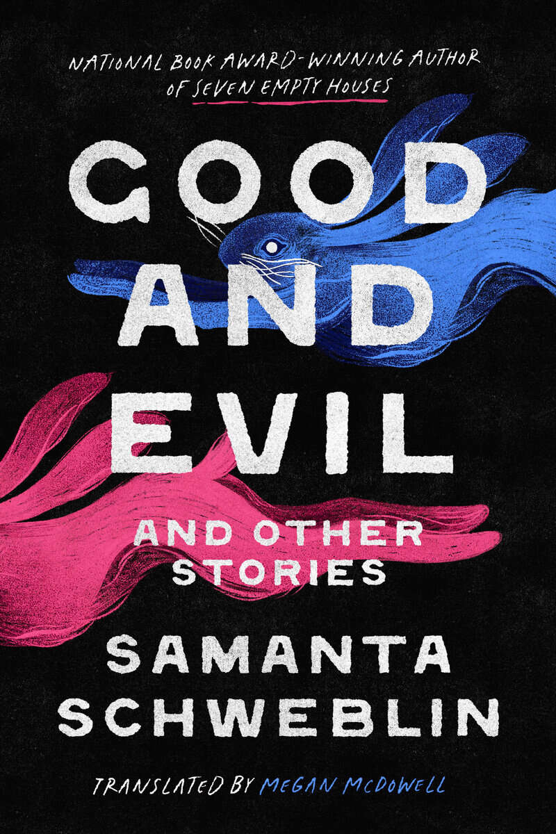 Schweblin, Samanta | Good and Evil and Other Stories