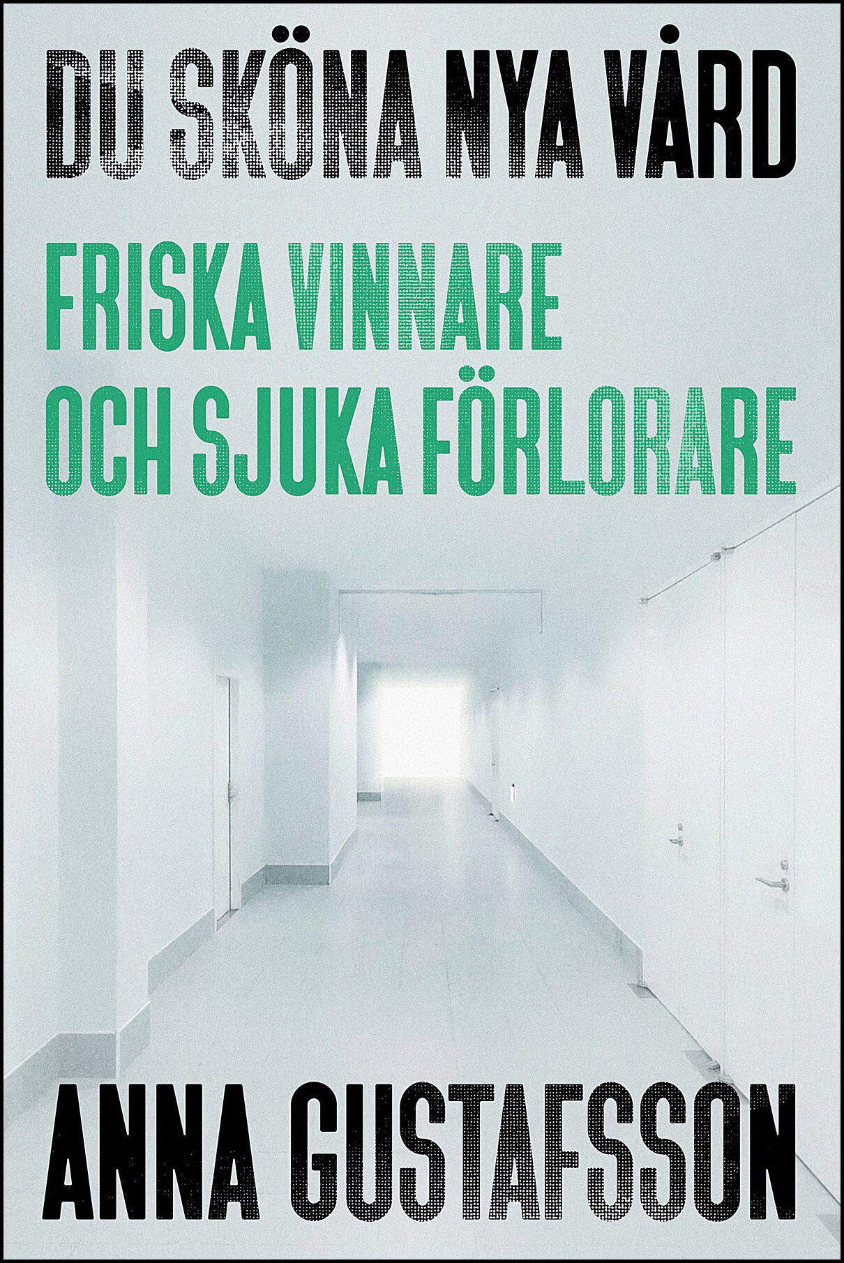Gustafsson, Anna | Du sköna nya vård : Friska vinnare och sjuka förlorare