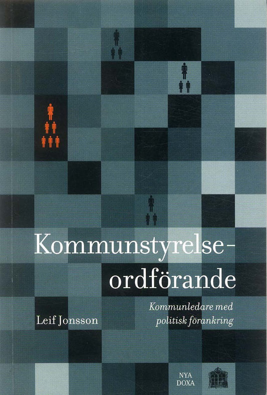 Jonsson, Leif | Kommunstyrelseordförande : Kommunledare med politisk förankring