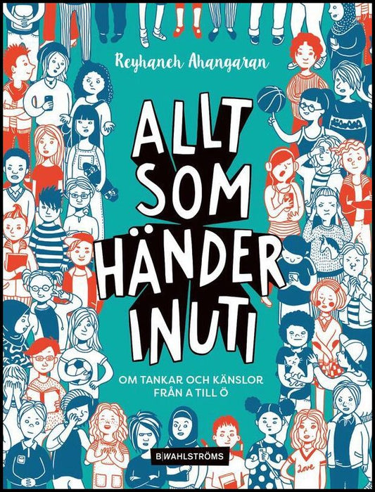 Ahangaran, Reyhaneh | Allt som händer inuti : Om tankar och känslor från A till Ö