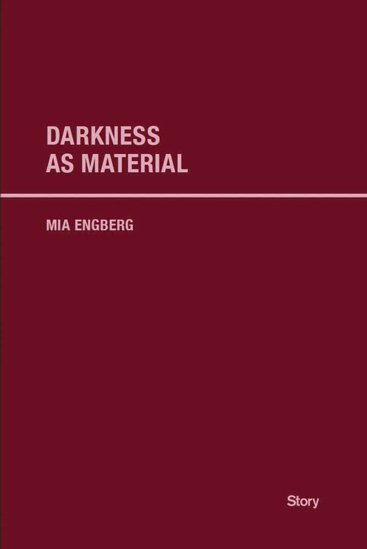 Engberg, Mia | Darkness as Material