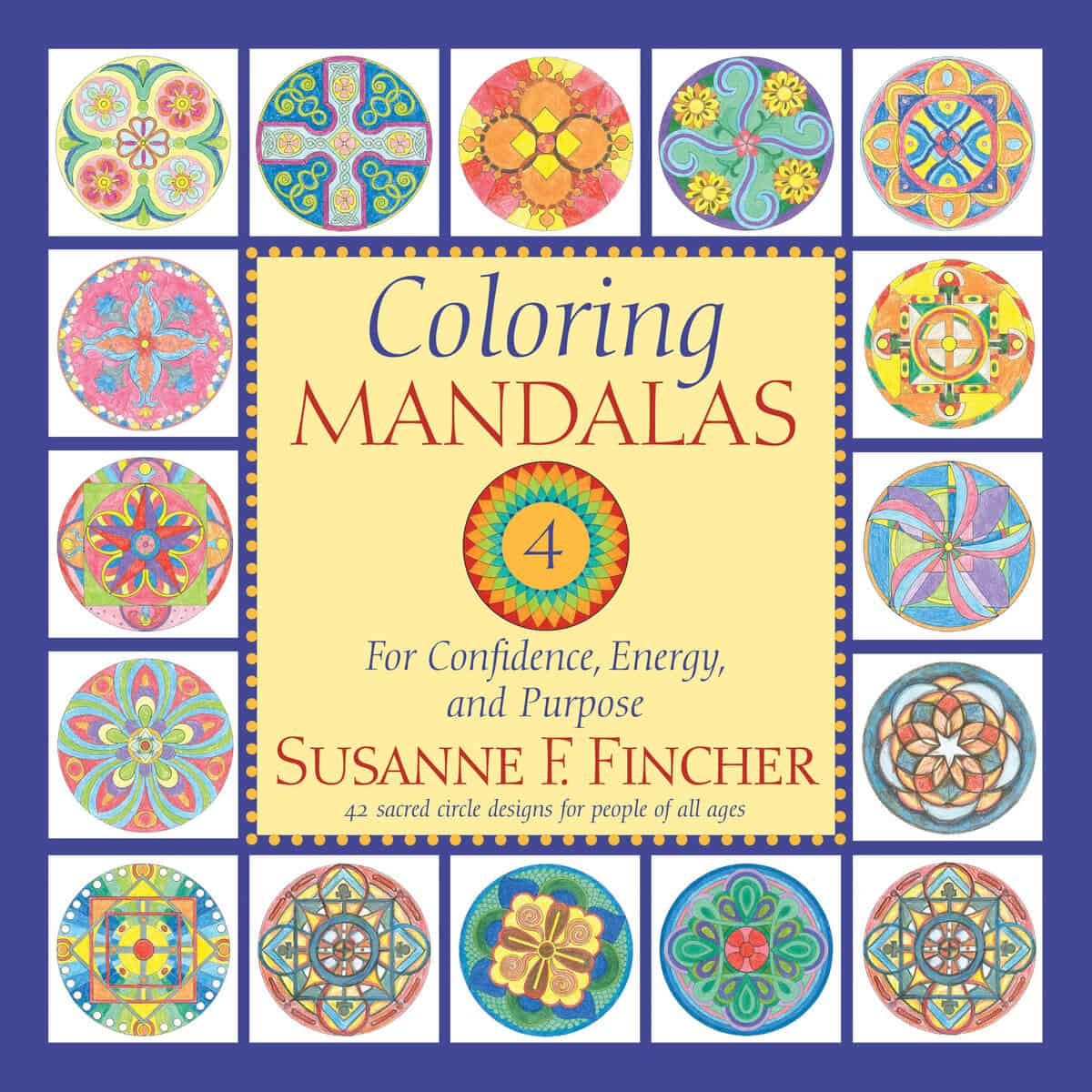 Fincher, Susanne F. | Coloring Mandalas 4 : For Confidence, Energy, and Purpose