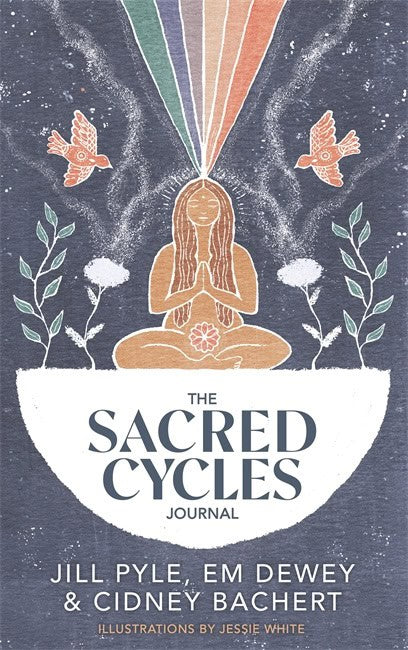 Pyle, Jillian | Dewey, Em | Bachert, Cidney | The Sacred Cycles Journal
