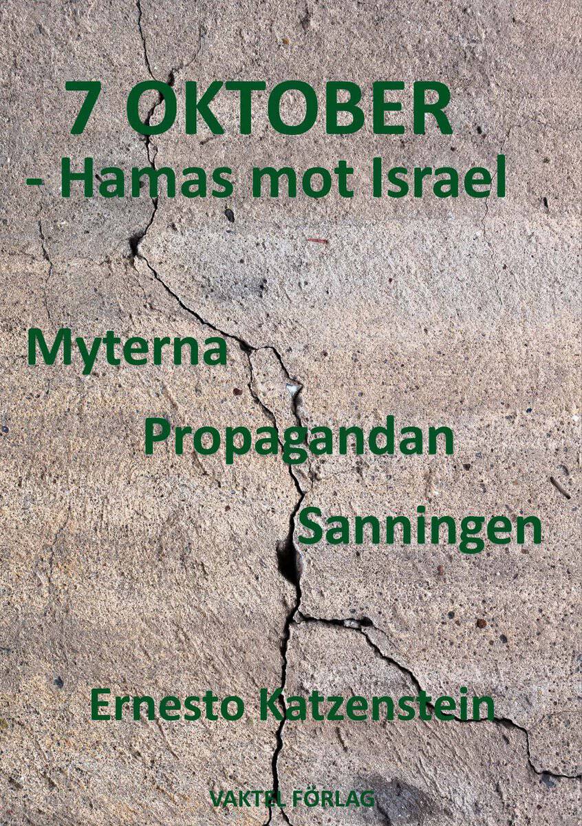 Katzenstein, Ernesto | 7 OKTOBER – Hamas mot Israel : Myterna, Propagandan, Sanningen
