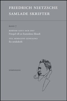 Nietzsche, Friedrich | Samlade skrifter Band 7 : Bortom gott och ont : förspel till en framtidens filosofi | Till morale...