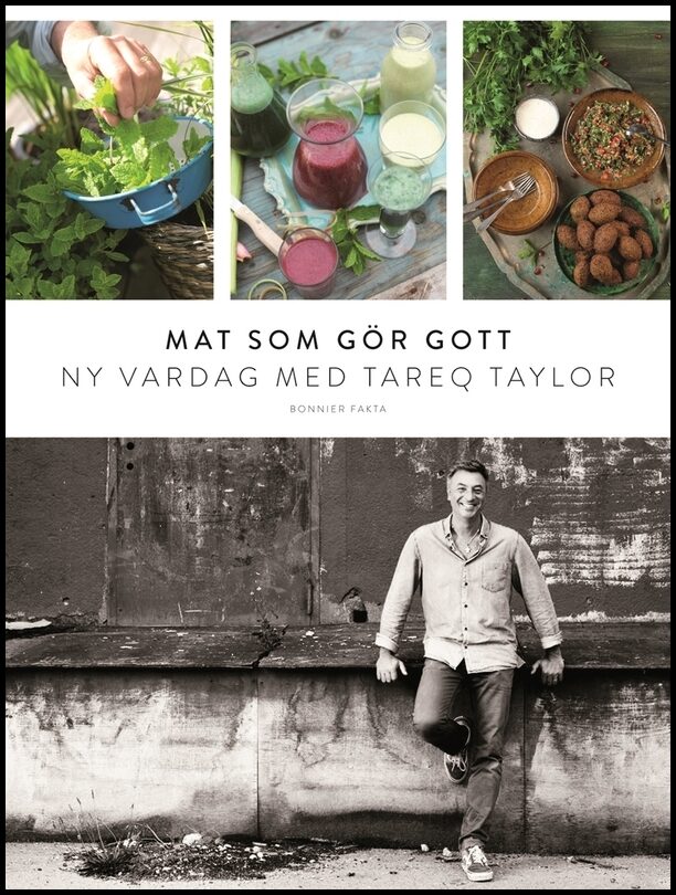 Taylor, Tareq | Mat som gör gott : Ny vardag med Tareq Taylor