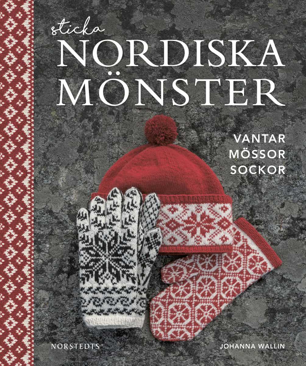 Wallin, Johanna | Sticka nordiska mönster : Vantar mössor sockor