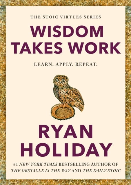 Holiday, Ryan | Wisdom Takes Work