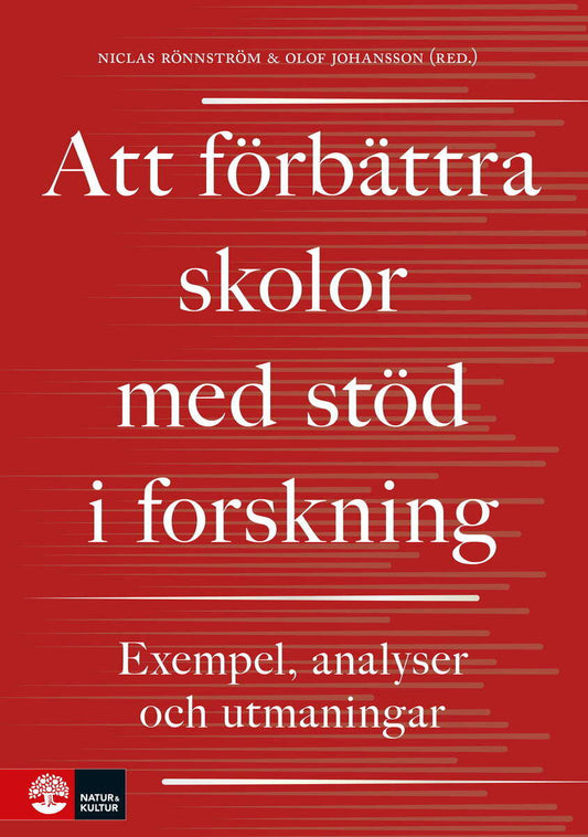 Rönnström, Niclas | Johansson, Olof | Att förbättra skolor med stöd i forskning : Exempel, analyser och utmaningar