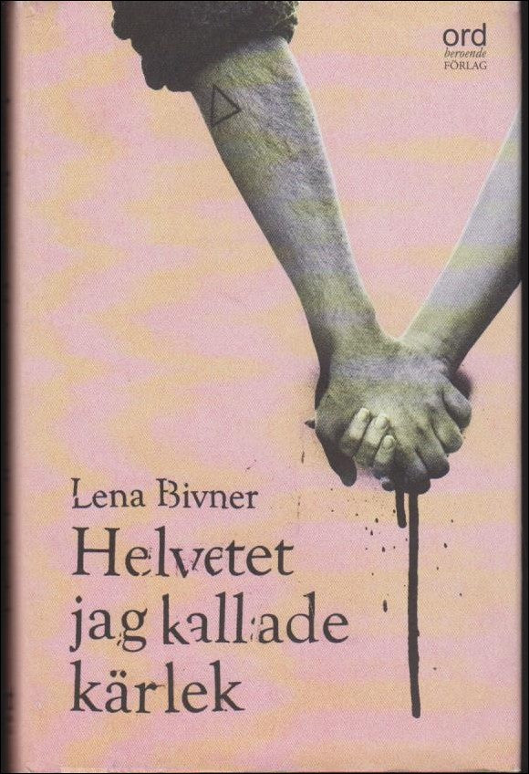 Bivner, Lena | Helvetet jag kallade kärlek