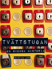 Lund, Kristina | Tvättstugan : En svensk historia