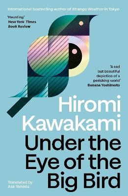 Kawakami, Hiromi | Under the Eye of the Big Bird