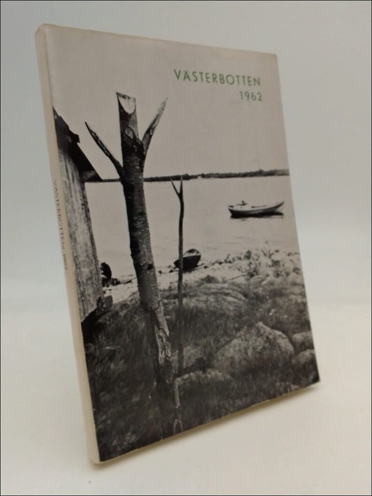 Westin, Gunnar | Westerlund, Ernst (red) | Västerbotten : Västerbottens läns hembygdsförenings årsbok 1962