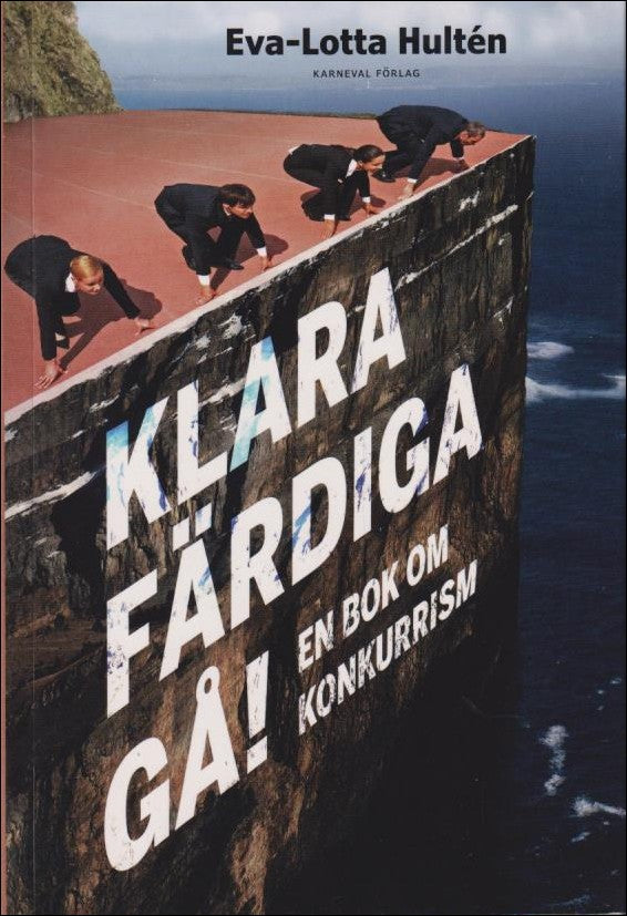 Hultén, Eva Lotta | Klara färdiga gå! : En bok om konkurrism