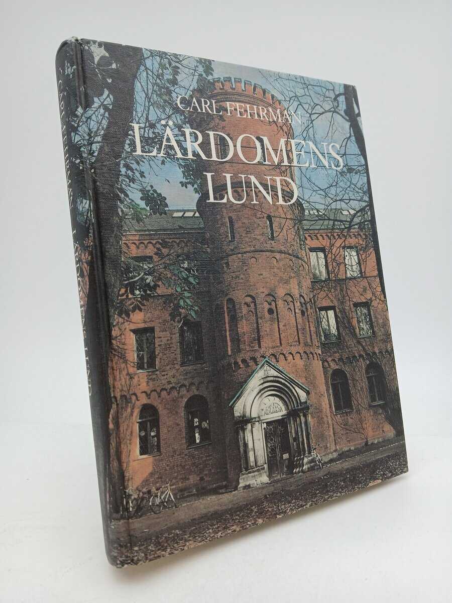 Fehrman, Carl | Lärdomens Lund : Epoker, episoder, miljöer, människor