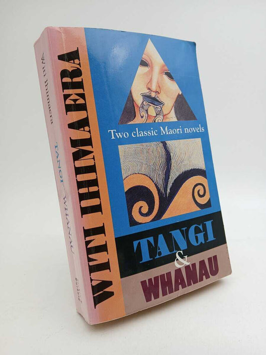 Ihimaera, Witi | Tangi & Whanau : Two classic Maori novels