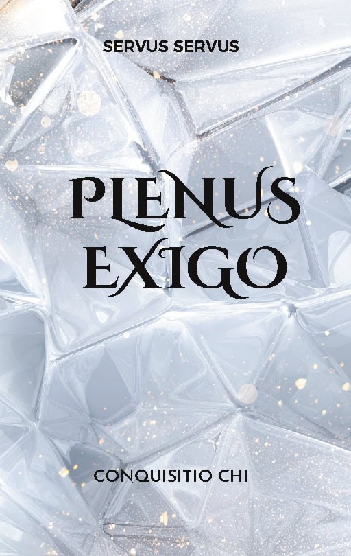 Servus, Servus | Plenus exigo : Conquisitio chi