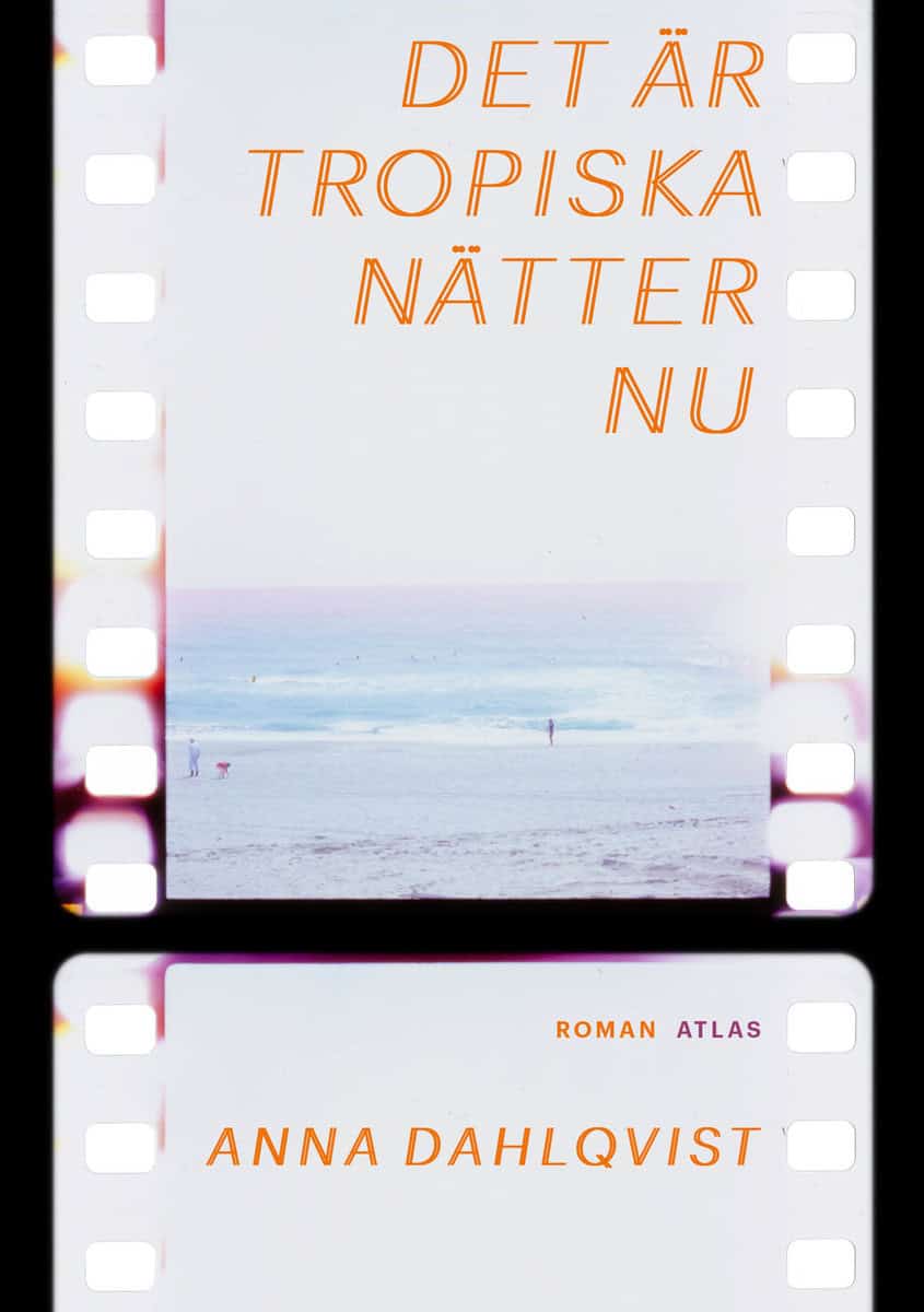 Dahlqvist, Anna | Det är tropiska nätter nu