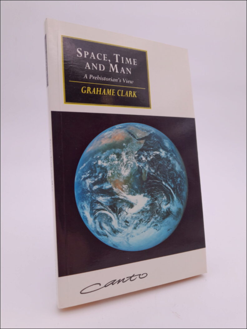 Clark, Grahame | Space, time and man : A prehistorian's view