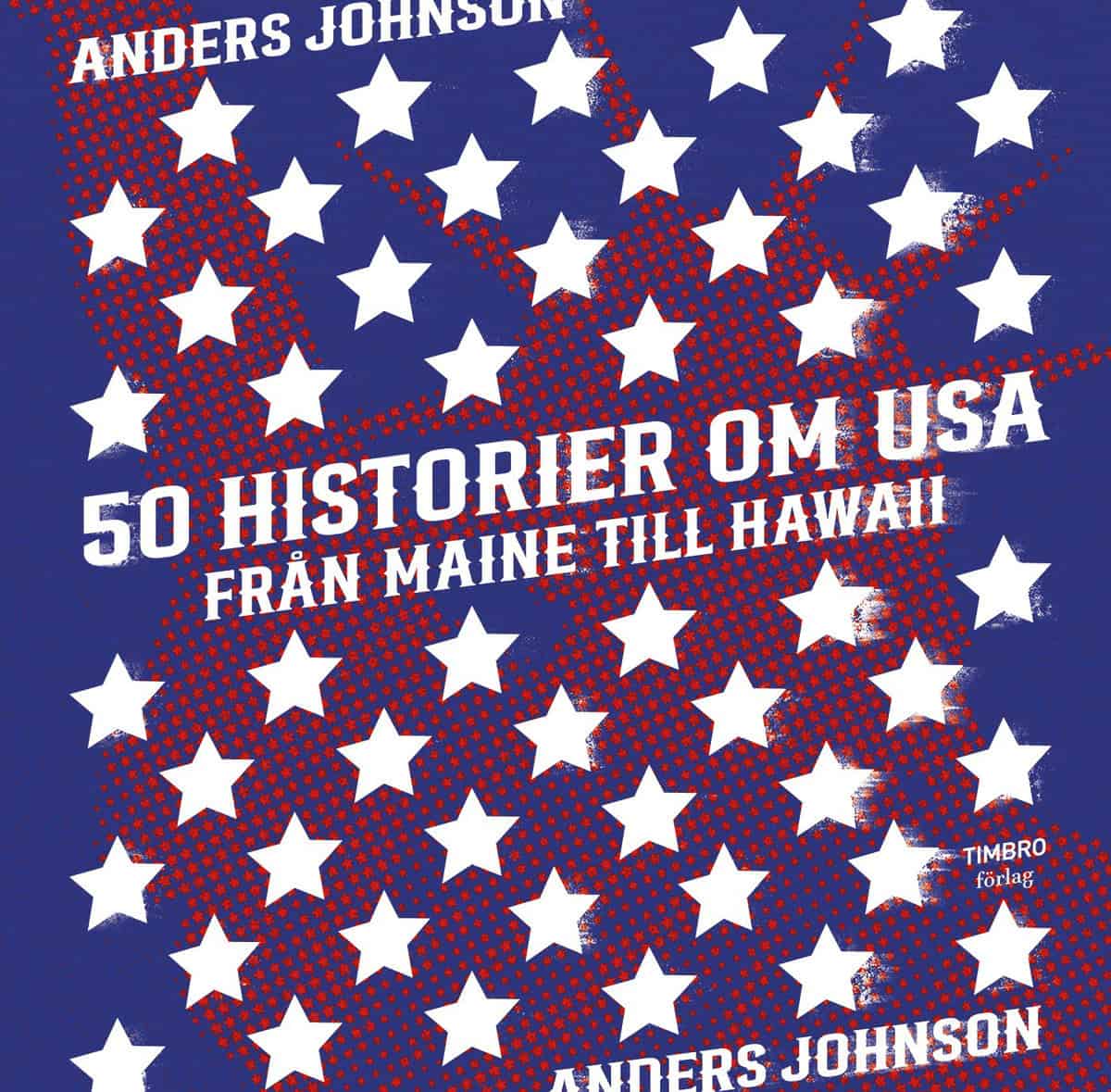 Johnson, Anders | 50 historier om USA, Från Maine till Hawaii