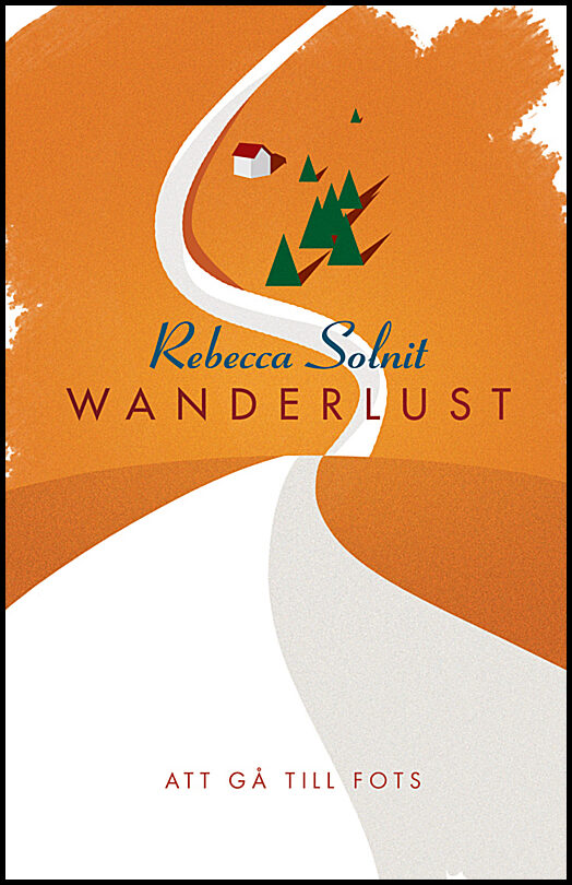 Solnit, Rebecca | Wanderlust : Att gå till fots