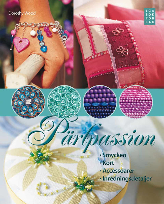 Wood, Dorothy | Pärlpassion : Smycken, kort, accesoarer, inredningsdetaljer
