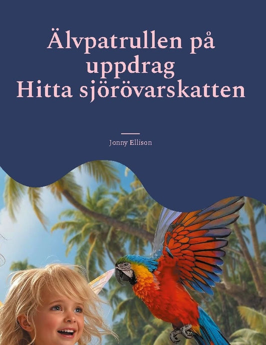 Ellison, Jonny | Älvpatrullen på uppdrag : Hitta sjörövarskatten