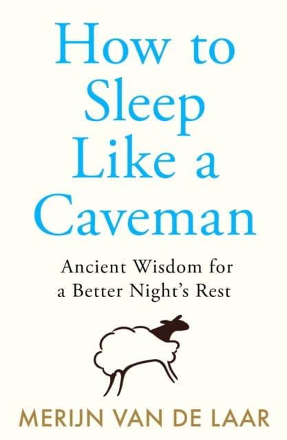 van de Laar, Merijn | How to Sleep Like a Caveman