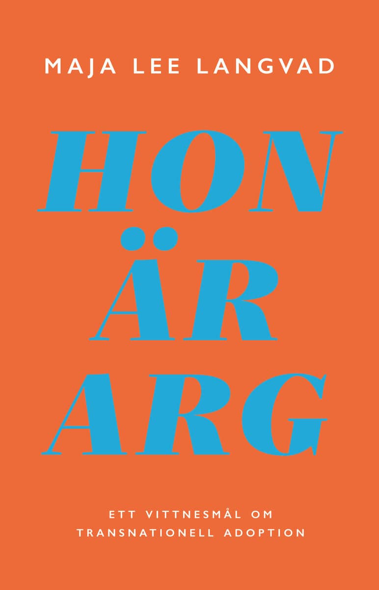 Lee Langvad, Maja | Hon är arg : Ett vittnesmål om transnationell adoption