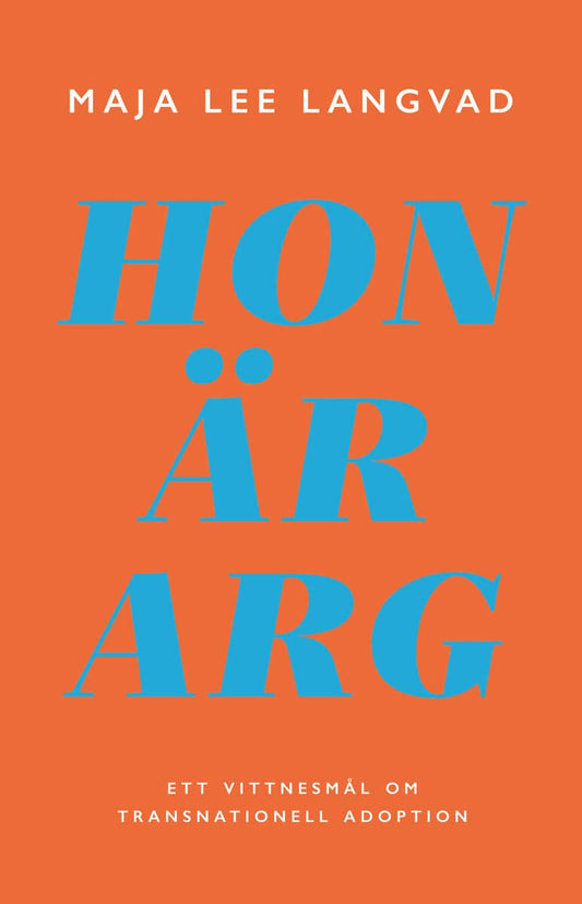 Lee Langvad, Maja | Hon är arg : Ett vittnesmål om transnationell adoption