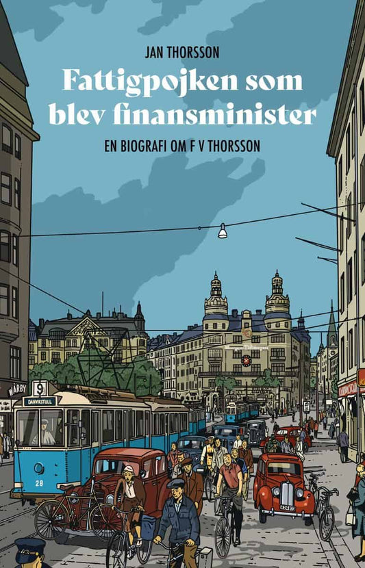 Thorsson, Jan | Fattigpojken som blev finansminister : En biografi om FV Thorsson