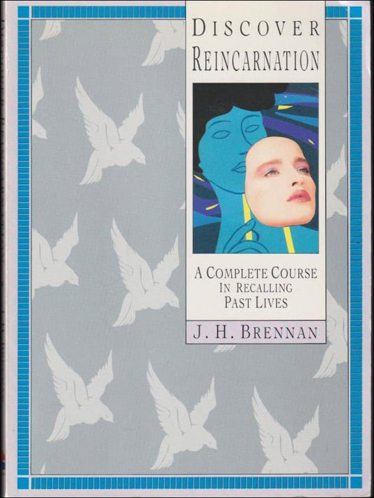 Brennan, J. H. | Discover Reincarnation : A Complete Course in Recalling Past Lives