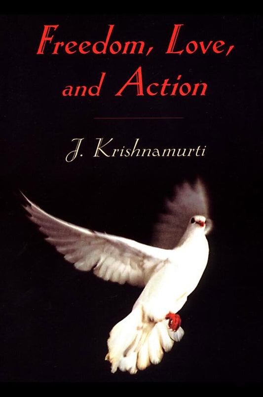 Krishnamurti, J. | Freedom, love and action