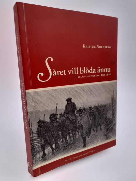 Nordberg, Krister | Såret vill blöda ännu : Finland i svensk dikt 1808-1848