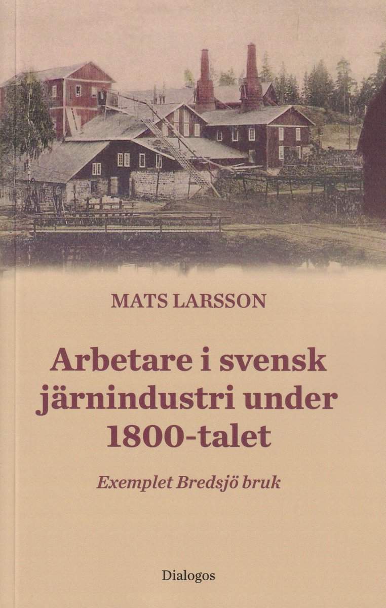Larsson, Mats | Arbetare i svensk järnindustri under 1800-talet