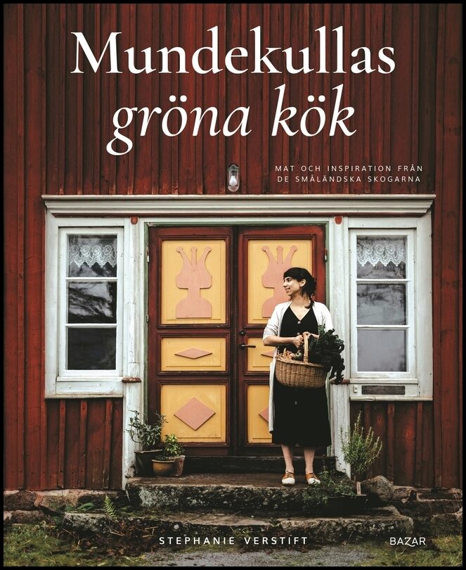 Verstift, Stephanie | Mundekullas gröna kök : Mat och inspiration från de småländska skogarna