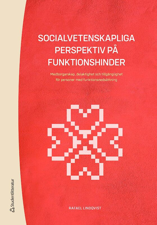 Lindqvist, Rafael | Socialvetenskapliga perspektiv på funktionshinder : Medborgarskap, delaktighet och tillgänglighet fö...