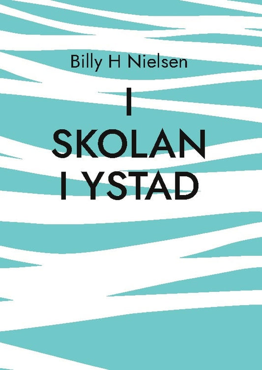 Nielsen, Billy H | I skolan i Ystad : Teckningar och uppsatser - 1930- och 1960-talen