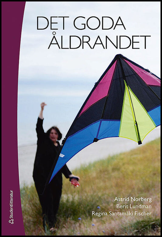 Norberg, Astrid | Lundman, Berit | et al | Det goda åldrandet