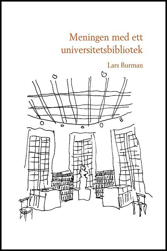 Burman, Lars | Meningen med ett universitetsbibliotek