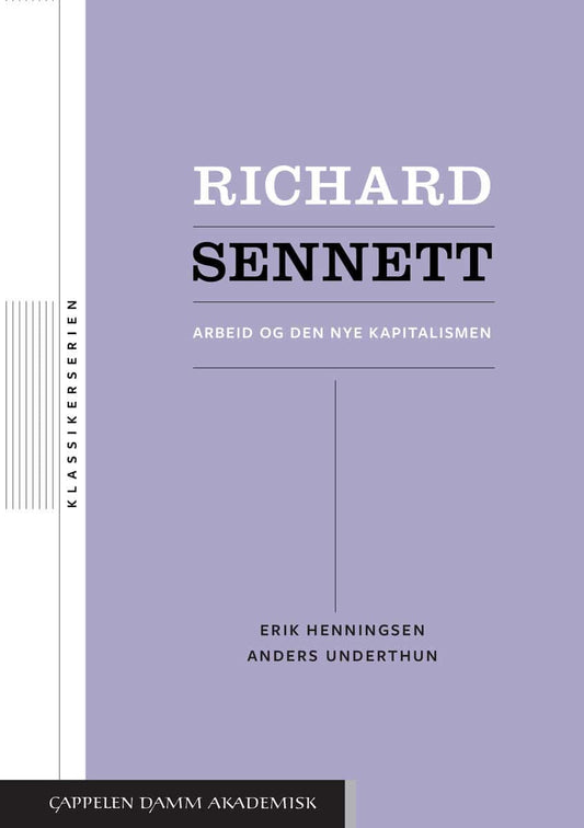 Henningsen, Erik | Underthun, Anders | Richard Sennet : Arbeid og den nye kapitalismen