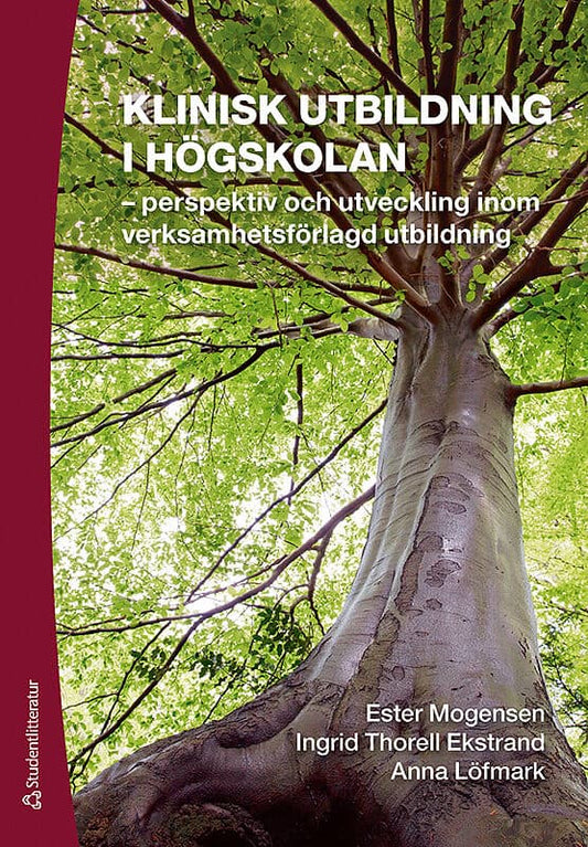 Mogensen, Ester | Thorell-Ekstrand, Ingrid | Löfmark, Anna | Klinisk utbildning i högskolan : Perspektiv och utveckling ...