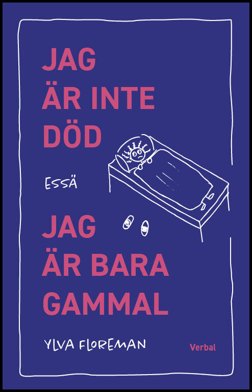 Floreman, Ylva | Jag är inte död, jag är bara gammal