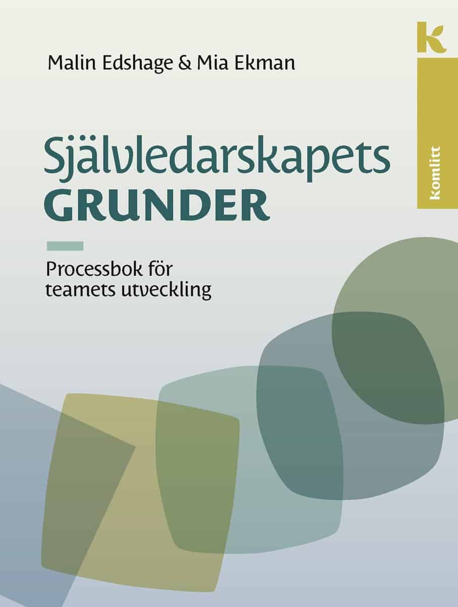 Edshage, Malin | Ekman, Mia | Självledarskapets grunder – processbok : Processbok för teamets utveckling