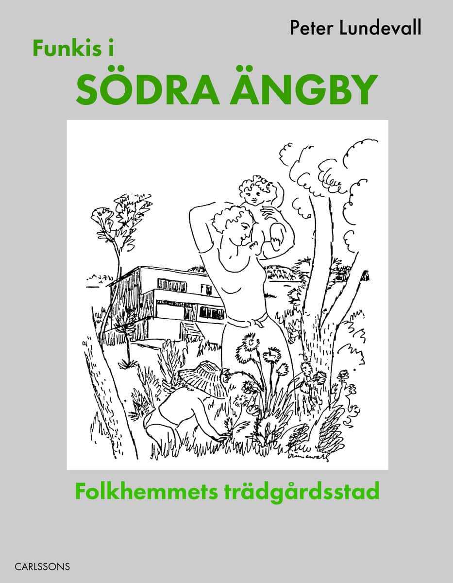 Lundevall, Peter | Funkis i södra Ängby : Folkhemmets trädgårdsstad