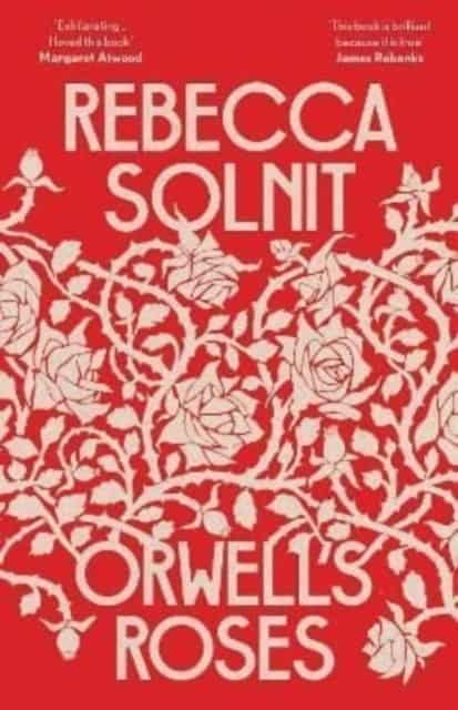 Rebecca, Solnit | Orwell's Roses