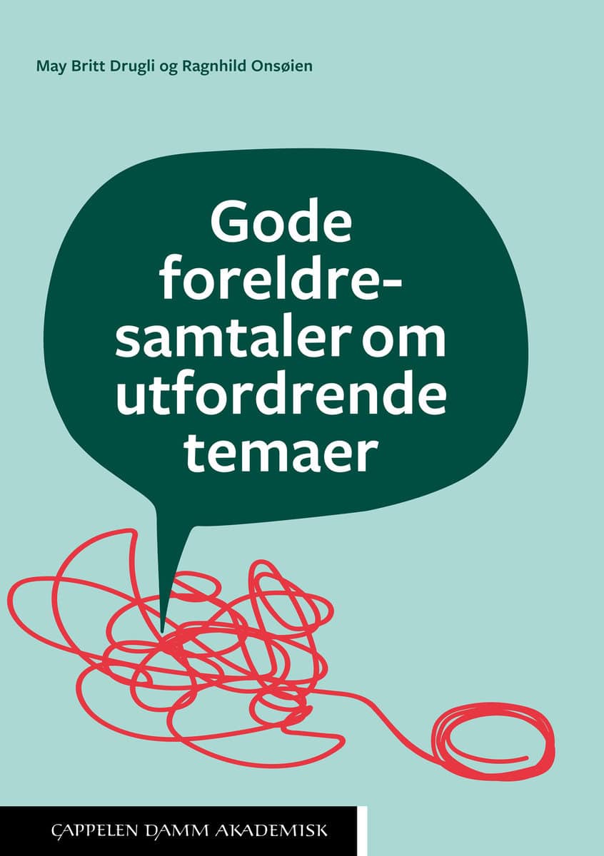 Drugli, May Britt | Onsøien, Ragnhild | Gode foreldresamtaler om utfordrende temaer