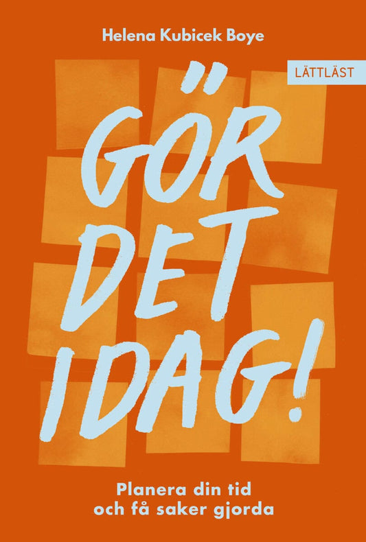 Kubicek Boye, Helena | Gör det idag! : Planera din tid och få saker gjorda