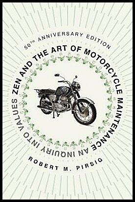 Pirsig, Robert M | Zen and the Art of Motorcycle Maintenance [50th Anniversary Edition]